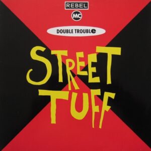 Rebel MC And Double Trouble – Street Tuff