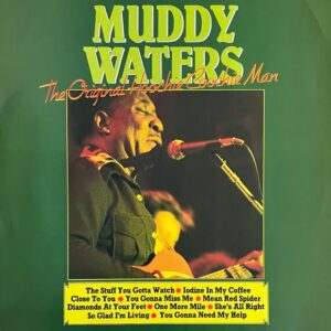 Muddy Waters – The Original Hoochie Coochie Man