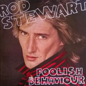 Rod Stewart – Foolish Behaviour