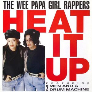 The Wee Papa Girl Rappers Ft. 2 Men And A Drum Machine – Heat It Up