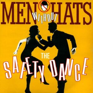 Men Without Hats – The Safety Dance